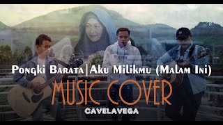Pongki Barata - Aku Milikmu Malam Ini Cavelavega Cover