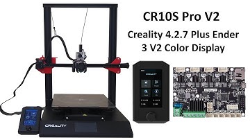 Creality CR10S Pro V2 Gets a 4.2.7 Silent Board Plus Ender 3 V2 HD Color Display Upgrade