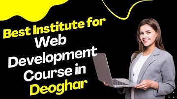 Best Institute for Web Development Course in Deoghar | Top Web Development Training