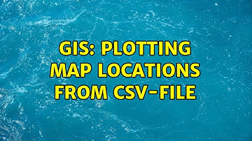 GIS: Plotting map locations from csv-file (3 Solutions!!)
