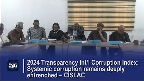 2024 Transparency Int’l Corruption Index: Systemic corruption remains deeply entrenched – CISLAC