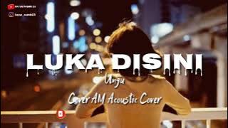 luka disini-AM acoustic cover/ungu[lirik]28 Februari 2021