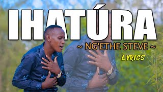 IHATURA  | NGETHE STEVE | LYRICS