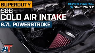 20172019 SuperDuty 6.7L Powerstroke S&B Cold Air Intake; Oiled Cleanable Filter Review & Install