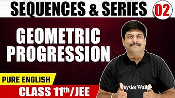 SEQUENCES & SERIES 02 | Geometric Progression  | Math | Pure English | Class 11th/JEE