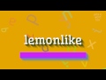 LEMONLIKE HOW TO SAY LEMONLIKE LEMONLIKE HOW TO SAY LEMONLIKE