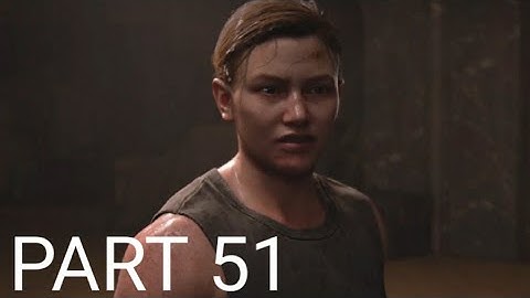 THE LAST OF US 2 Walkthrough Gameplay Part 51 - Finding Abby