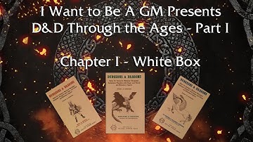 D&D Through the Ages - P1C1 - White Box - I Want To Be A GM