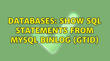 Databases: Show sql statements from mysql binlog (GTID) (3 Solutions!!)