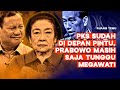 PKS Sudah Di Depan Pintu, Prabowo Masih Saja Menunggu Megawati. Ft. Bambang Harymurti