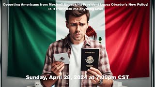 Live Discussion: Investigating Rumors! Mexico&#39;s New Immigration Policies - Is it TRUE??