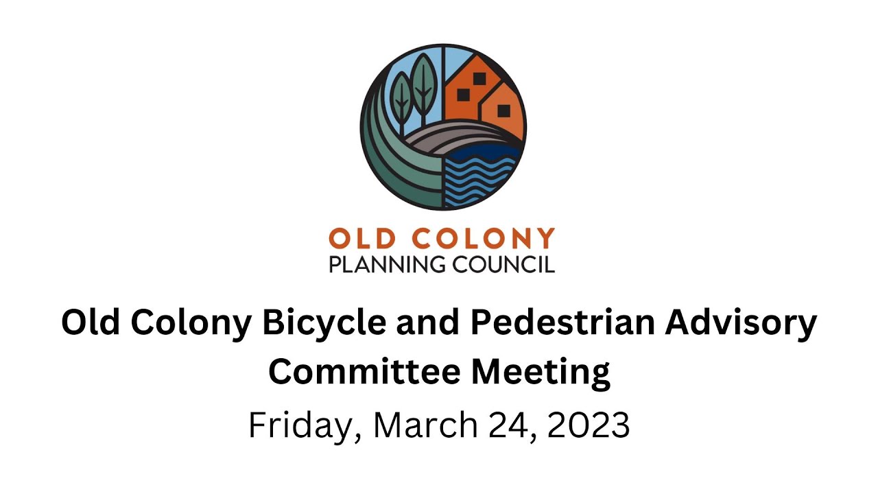 Friday, March 24, Old Colony Bicycle and Pedestrian Advisory Committee Meeting