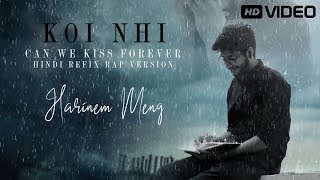 Koi Nhi - Can We Kiss Forever(Hindi rap Version) || Harinem Meng || Refix version || 2k21