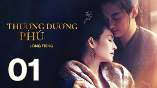 Thượng Dương Phú - Tập 01 [LỒNG TIẾNG] | Phim Cung Đấu Trung Quốc 2021 | Chương Tử Di, Tả Tiểu Thanh