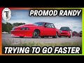 ProMod Randy / Trying to go Faster!