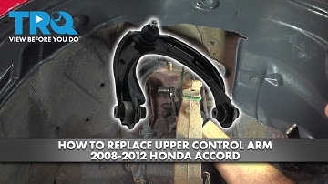 How To Replace Upper Control Arm 2008-2012 Honda Accord