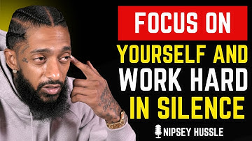 💪 BE YOUR OWN PRIORITY: Focus On Yourself And Work Hard | NIPSEY HUSSLE