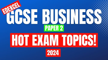 EDEXCEL GCSE Business Paper 2 - Hot Exam Topics - 2024