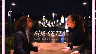 Kan Ada Setia - Nami Harez x Asmidar |Official Lyric Video| (OST Tak Sempurna Mencintaimu)