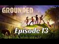 Grounded - Ep13