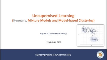 UVA CE6000 (Big Data in Earth Science Module): Unsupervised Learning (Mixture Model Clustering)