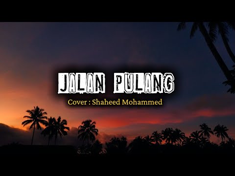 Jalan Pulang | Cover by Shaheed Mohammed