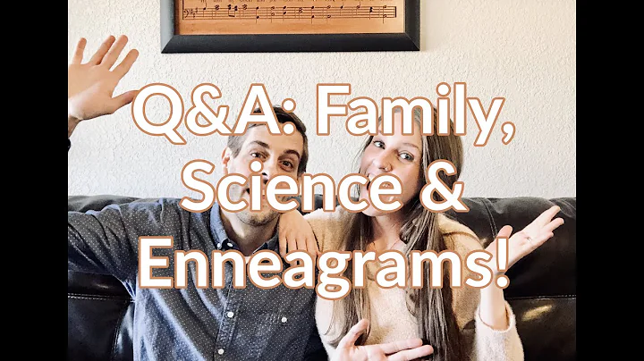 Q&A: Family, Science & Enneagrams!