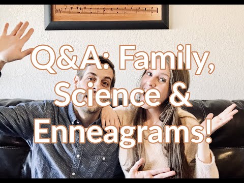 Q&A: Family, Science & Enneagrams!