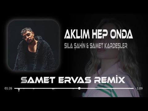 Sıla Şahin X Samet Kardeşler Aklım Hep Onda Samet Ervas X Resul Kılıç Remix Gelse Bir Anda