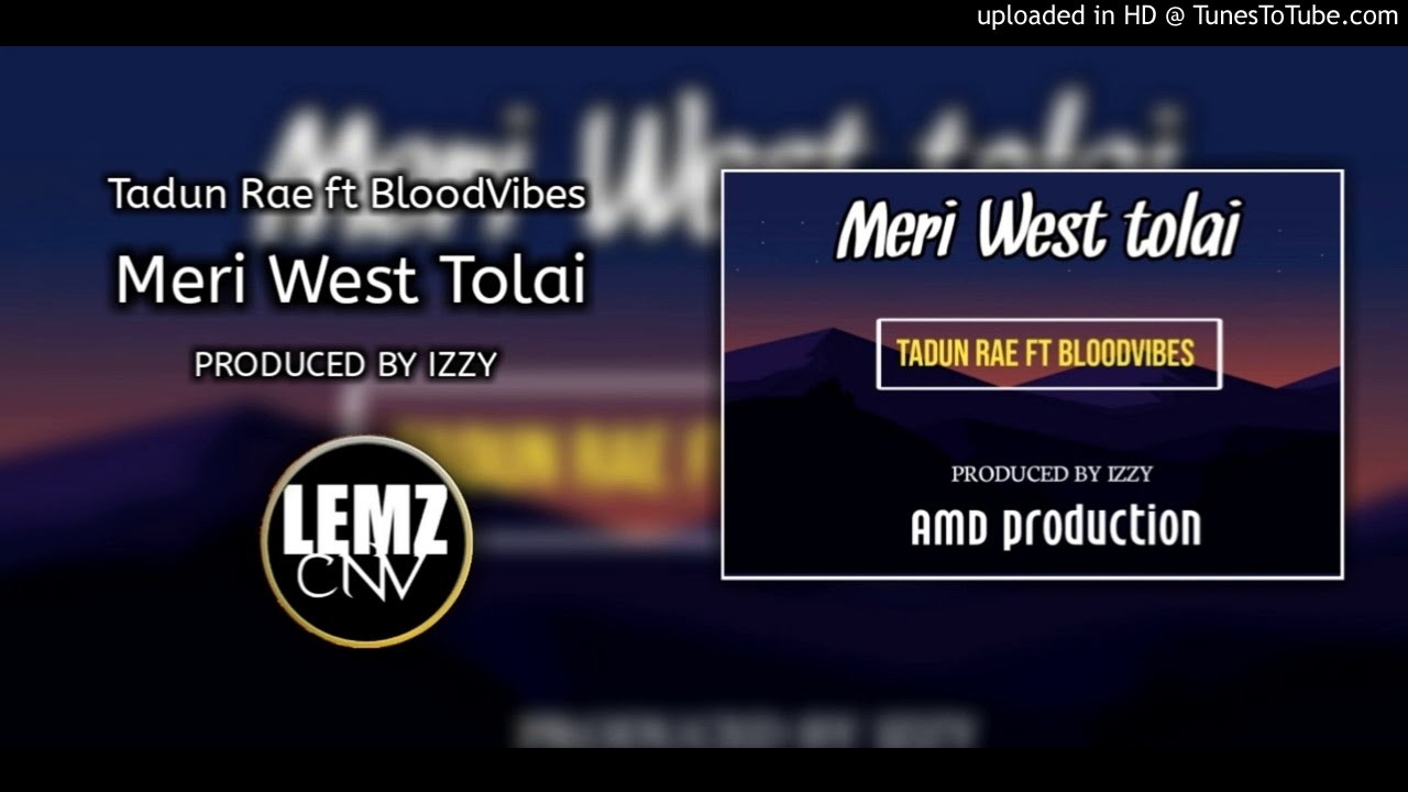 Meri West Tolai(2020)-Tadun Rae ft BloodVibes @AMD PRODUCTION.