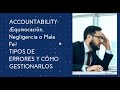 ACCOUNTABILITY: ¿Equivocación, Negligencia o Mala Fe? TIPOS DE ERRORES Y CÓMO GESTIONARLOS