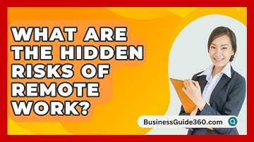 What Are The Hidden Risks Of Remote Work? - BusinessGuide360.com