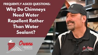 Why Do Chimneys Need Water Repellent Rather Than Water Sealant