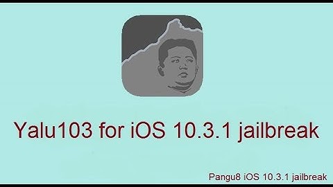 Yalu103 for Jailbreak iOS 10.3.1