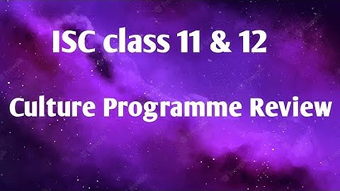 ISC class 11 & 12 ||  Model Culture Programme Review