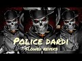 police dardi slowed and reverb song| police dardi song | song |