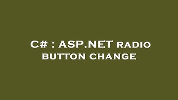 C# : ASP.NET radio button change