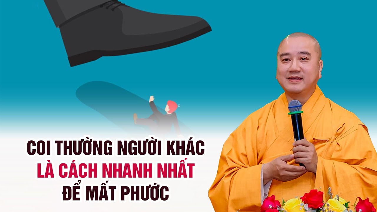Coi thường người khác là cách nhanh nhất để mất phước - Thầy Thích Pháp Hòa