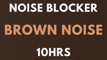 BROWN NOISE 10 HOURS - NOISE BLOCKER for Sleep, Study, Tinnitus , insomnia. Softened Brown Noise