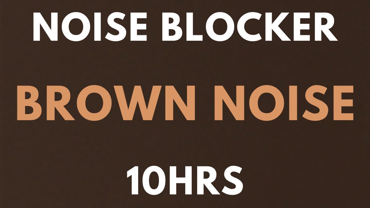 Noise Blocker Brown Noise 10 Hours For Sleep, Study, Tinnitus , Insomnia