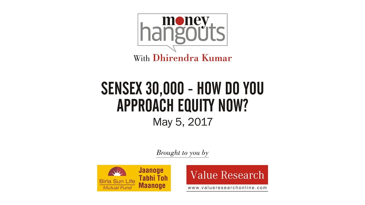 Sensex 30,000 - How do you approach equity now?