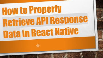 How to Properly Retrieve API Response Data in React Native