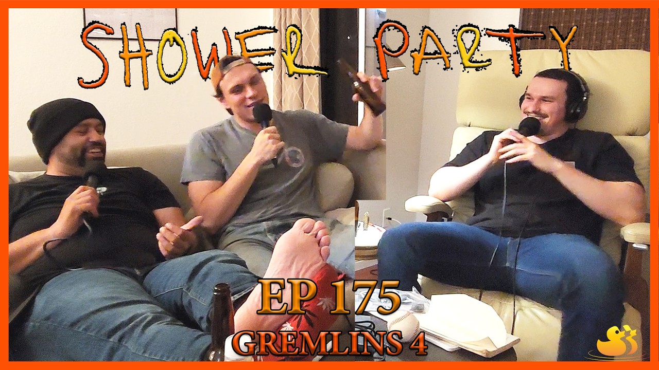 Gremlins 4 | Shower Party Podcast Ep. 175