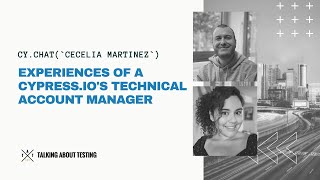 Chat with Cecelia Martinez - Technical Account Manager at Cypress.io