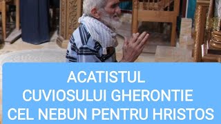 ACATISTUL CUVIOSULUI GHERONTIE, CEL NEBUN PENTRU HRISTOS DE LA MĂN. TISMANA (13 OCTOMBRIE 2018)