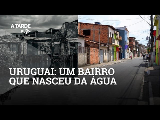 URUGUAI UM BAIRRO QUE NASCEU DA ÁGUA - A TARDE Play