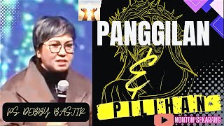 PANGGILAN & PILIHAN || Ps Debby Basjir