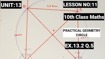 Class 10th MATH LESSON NO:11 | EX.13.2 Q.5 | UNIT:13 PRACTICAL GEOMETRY CIRCLE |