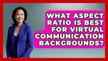 What Aspect Ratio Is Best For Virtual Communication Backgrounds? - Virtual Communication Hub
