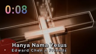 Hanya Nama Yesus - Edward Chen & friends   lirik